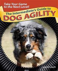 The Intermediate's Guide to Dog Agility