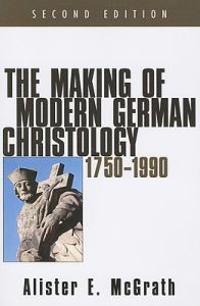 The Making of Modern German Christology: 1750-1990