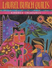 Laurel Burch Quilts: Kindred Creatures [With Patterns]