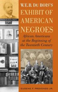 W. E. B. Du Bois' Exhibit of American Negroes