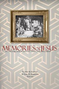 Memories of Jesus: A Critical Appraisal of James D. G. Dunn's Jesus Remembered