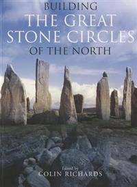 Building the Great Stone Circles of the North