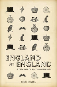 England My England: A Treasury of All Things English