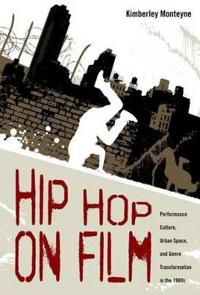 Hip Hop on Film: Performance Culture, Urban Space, and Genre Transformation in the 1980s
