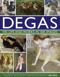 Degas, His Life and Works in 500 Images