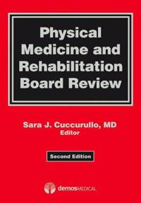 Physical Medicine and Rehabilitation Board Review