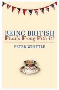 Being British: What's Wrong with It?