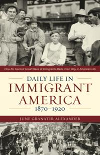 Daily Life in Immigrant America, 1870-1920