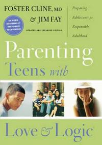 Parenting Teens with Love and Logic: Preparing Adolescents for Resposible Adulthood