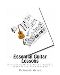 Essential Guitar Lessons: Including Basic Music Theory, Keyboard & Songwriting