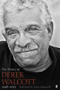 Poetry of Derek Walcott ,1948-2013