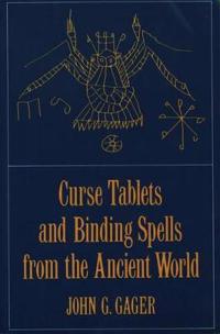 Curse Tablets and Binding Spells from the Ancient World