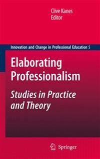 Elaborating Professionalism: Studies in Practice and Theory
