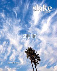 Slake: Los Angeles, a City and Its Stories, No.1: Still Life