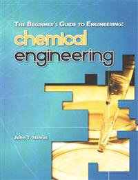 The Beginner's Guide to Engineering: Chemical Engineering
