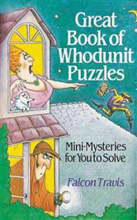 Great Book of Whodunit Puzzles: Mini-Mysteries for You to Solve