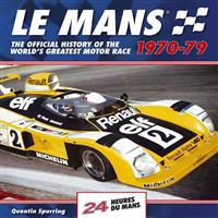 Le Mans 24 Hours: The Official History of the World's Greatest Motor Race 1970-79