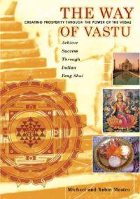 The Way of Vastu: Creating Prosperity Through the Power of the Vedas