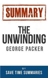 Summary -- The Unwinding -- George Packer