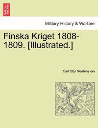 Finska Kriget 1808-1809. [Illustrated.]