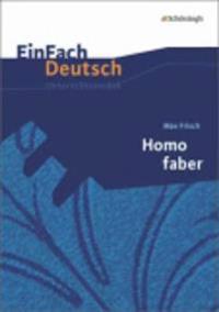 Homo Faber. EinFach Deutsch Unterrichtsmodelle. Gymnasiale Oberstufe. Neubearbeitung