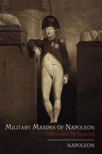 Military Maxims of Napoleon [Maximes De Guerre]