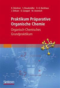 Praktikum Praparative Organische Chemie: Organisch-Chemisches Grundpraktikum
