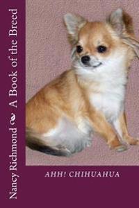 Ahh! Chihuahua: A Book of the Breed
