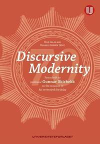 Discursive modernity; Festschrift to Professor Gunnar Skirbekk on the occasion of his seventieth birthday