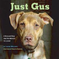 Just Gus: A Rescued Dog and the Woman He Loved