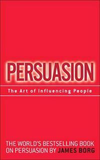 Persuasion: The Art of Influencing People