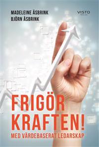 Frigör kraften! med värdebaserat ledarskap