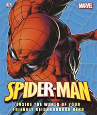 Spider-Man: Inside the World of Your Friendly Neighborhood Hero