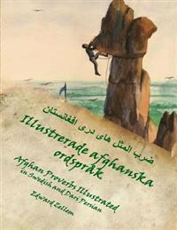 Illustrerade Afghanska Ordspråk (Swedish Edition): Afghan Proverbs in Swedish and Dari Persian