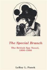 Special Branch: The British Spy Novel, 1890-1980