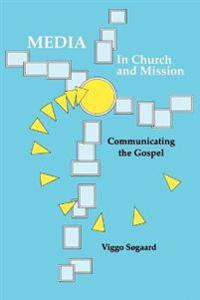 Media in Church and Mission: Communicating the Gospel