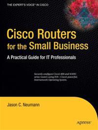 Cisco Routers for the Small Business: A Practical Guide for IT Professional