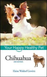 Chihuahua: Your Happy Healthy Pet