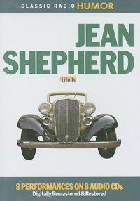 Jean Shepherd: Life Is