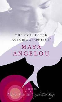 The Collected Autobiographies of Maya Angelou