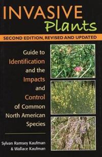 Invasive Plants: Guide to Identification and the Impacts and Control of Common North American Species, 2nd Edition