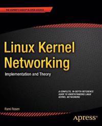 Linux Kernel Networking: Implementation and Theory