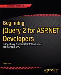 Beginning JQuery 2 for ASP.NET Developers: Using JQuery 2 with ASP.NET Web Forms and ASP.NET MVC