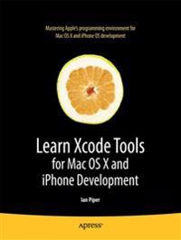 Learn Xcode Tools for Mac OS X and iPhone Development