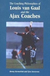 The Coaching Philosophies of Louis Van Gaal and the Ajax Coaches