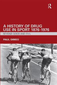 A History of Drug Use in Sport: 1876-1976