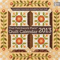 That Patchwork Place Quilt Calendar 2013