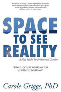 Space to See Reality: A New Model for Professional Coaches