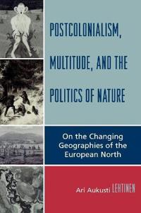Postcolonialism, Multitude, And the Politics of Nature