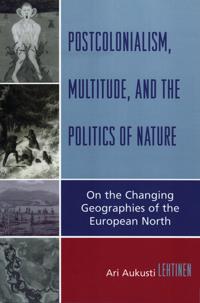 Postcolonialism, Multitude, And the Politics of Nature